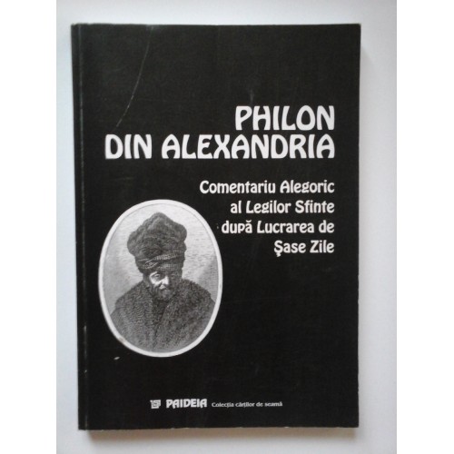 COMENTARIU ALEGORIC AL LEGILOR SFINTE DUPA LUCRAREA DE SASE ZILE - PHILON DIN ALEXANDRIA COMENTARIU ALEGORIC AL LEGILOR SFINTE DUPA LUCRAREA DE SASE ZILE - PHILON DIN ALEXANDRIA